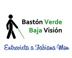 Bastón Verde Baja visión, entrevista a Fabiana Mon
